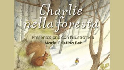 1 dicembre – CHARLIE NELLA FORESTA. Presentazione con l’illustratrice Maria Cristina Bet