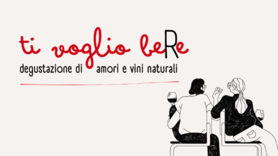 14 febbraio – TI VOGLIO BERE. Degustazione di amori e vini naturali